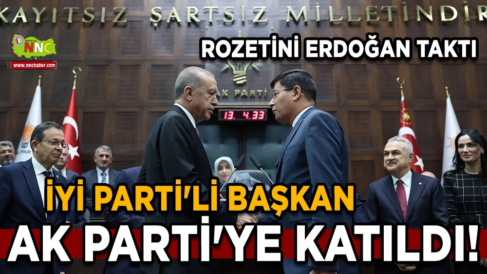 İyi Parti'li başkan AK Parti'ye katıldı! Rozetini Erdoğan taktı