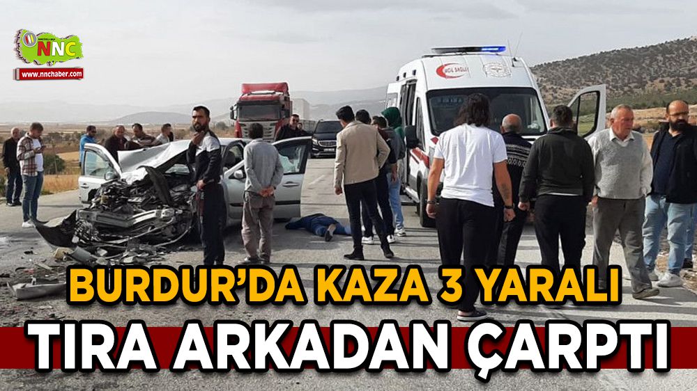 Karamanlı'da kaza 3 yaralı Tıra arkadan çarptı