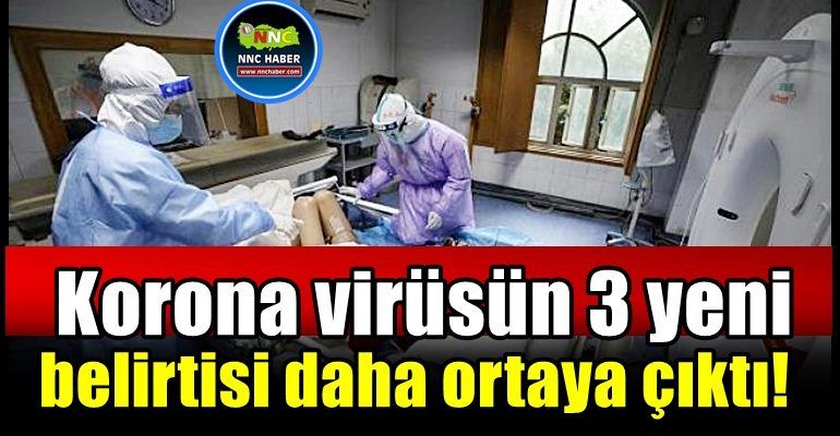 Korona virüsün 3 yeni belirtisi daha ortaya çıktı!