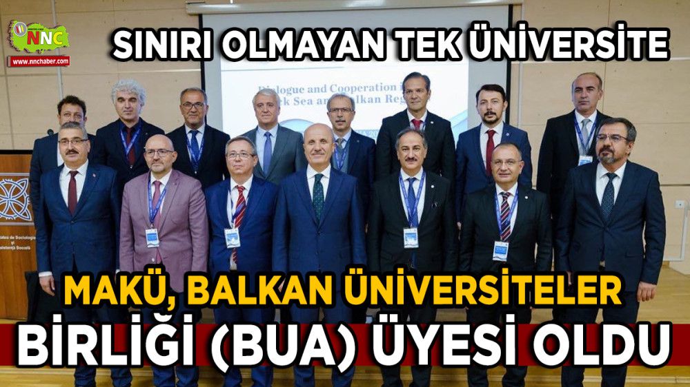 MAKÜ, Balkan Üniversiteler Birliği (BUA) Üyesi Oldu