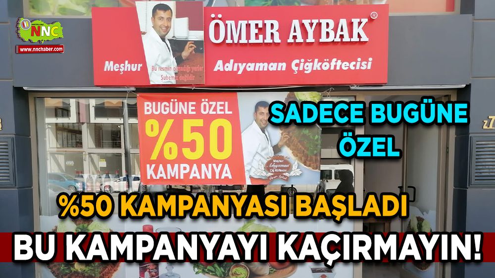  Meşhur Adıyaman çiğköftecisi Ömer Aybak'ta kampanya başladı