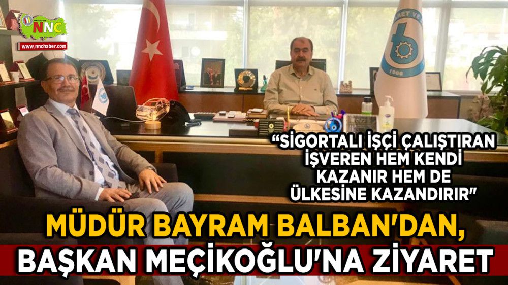 Müdür Bayram Balban'dan, Başkan Meçikoğlu'na ziyaret