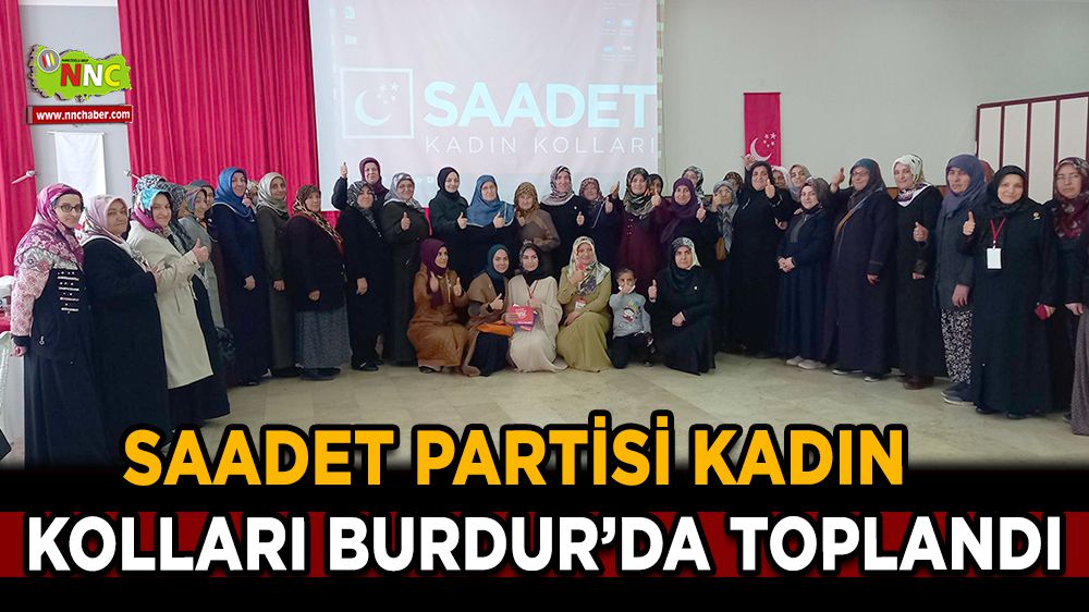 Saadet Partisi kadın kolları Burdur'da toplandı