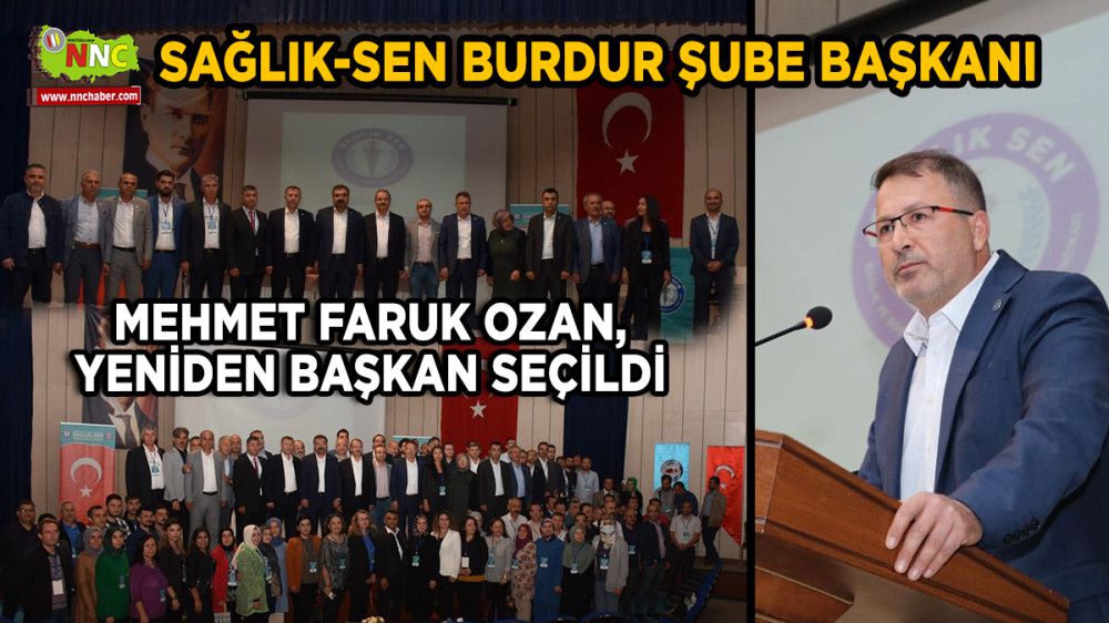 Sağlık-Sen Burdur Şube Başkanı Mehmet Faruk Ozan, yeniden başkan seçildi