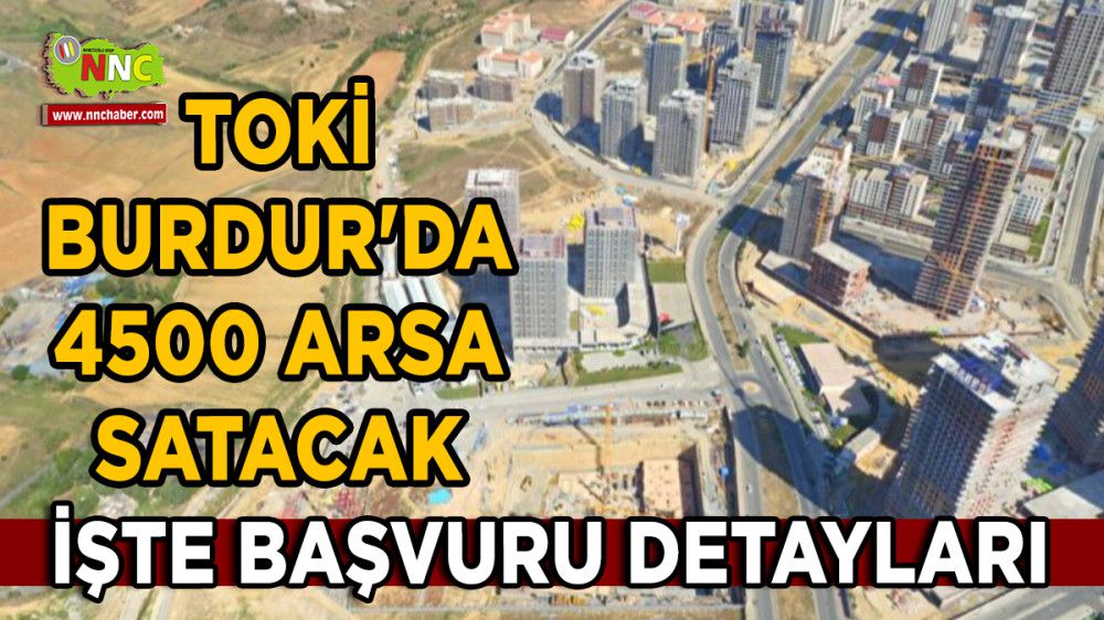 TOKİ Burdur'da 4500 arsa satacak