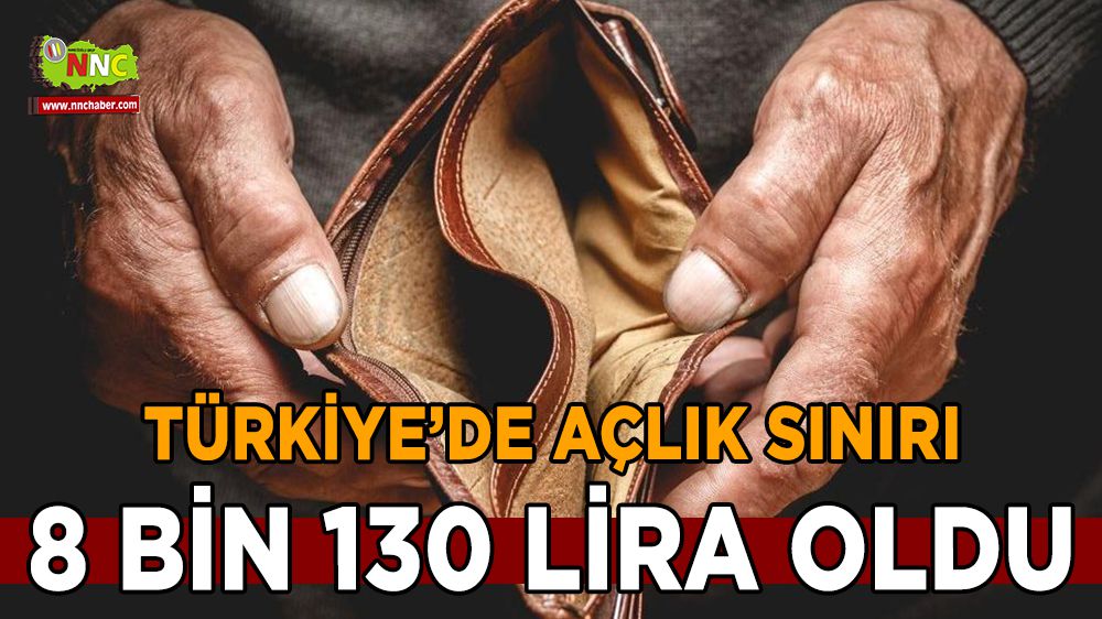 Açlık sınırı 8 bin 130 lira oldu