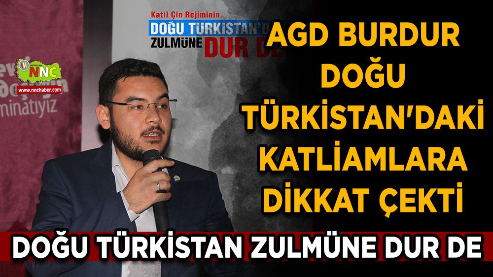 AGD Burdur Doğu Türkistan'daki katliamlara dikkat çekti