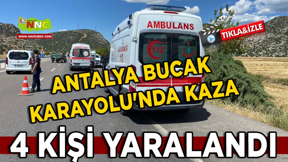 Antalya Bucak Karayolu'nda Kaza 4 Kişi Yaralandı