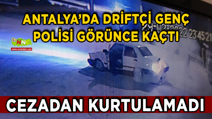 Antalya'da Driftçi Genç Polisten Kaçtı Cezadan Kurtulamadı