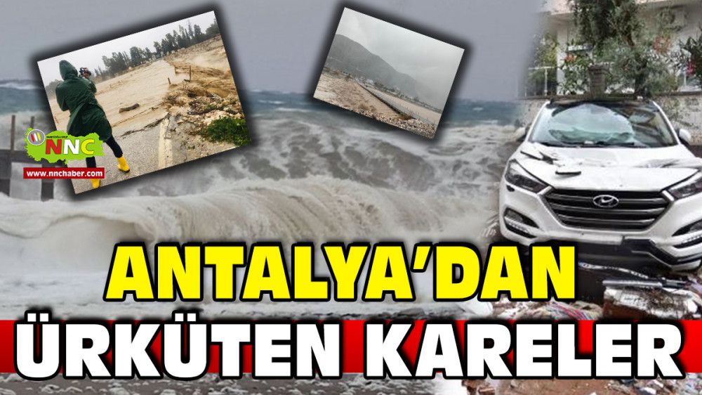 Antalya’dan Korkunç Görüntüler Geliyor