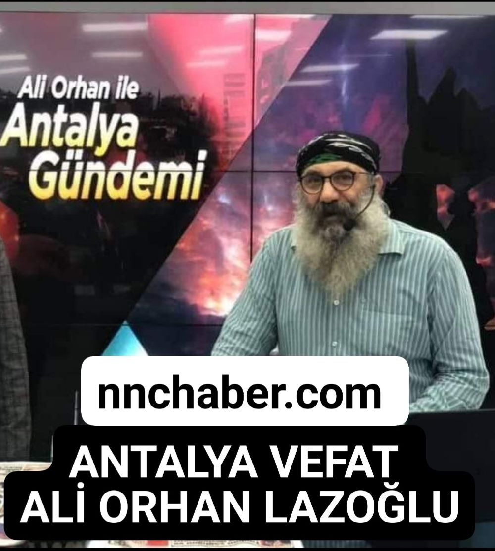 Antalya vefat Ali Orhan Lazoğlu