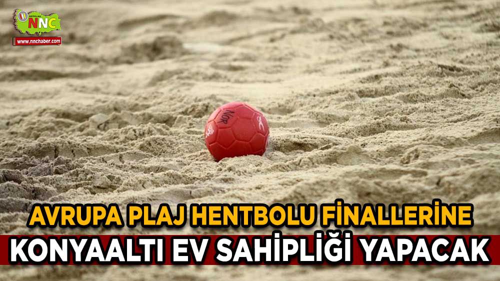 Avrupa Plaj Hentbolu finalleri Konyaaltı’nda