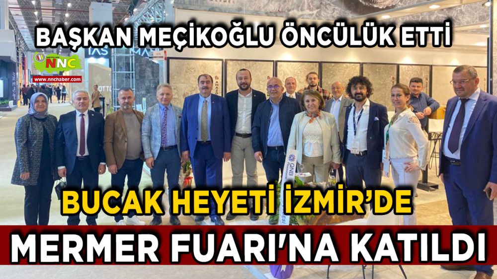 Bucak Heyeti Başkan Meçikoğlu Öncülüğünde İzmir Mermer Fuarı'na Katıldı