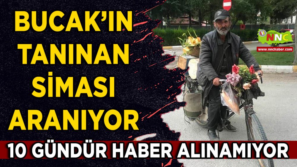 Bucak'ın Tanınan Siması Mesut Ak'tan 10 Gündür Haber Alınamıyor