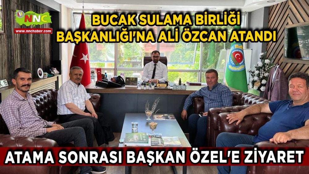 Bucak Sulama Birliği Başkanlığı'na Ali Özcan Atandı Atama Sonrası Başkan Özel'e Ziyaret