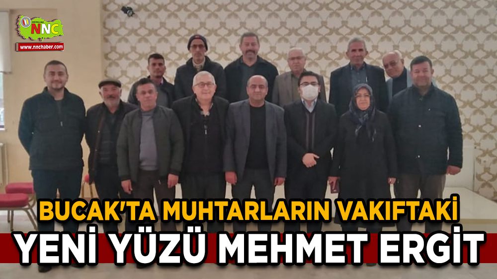 Bucak'ta Muhtarların Vakıftaki Yeni Yüzü Mehmet Ergit