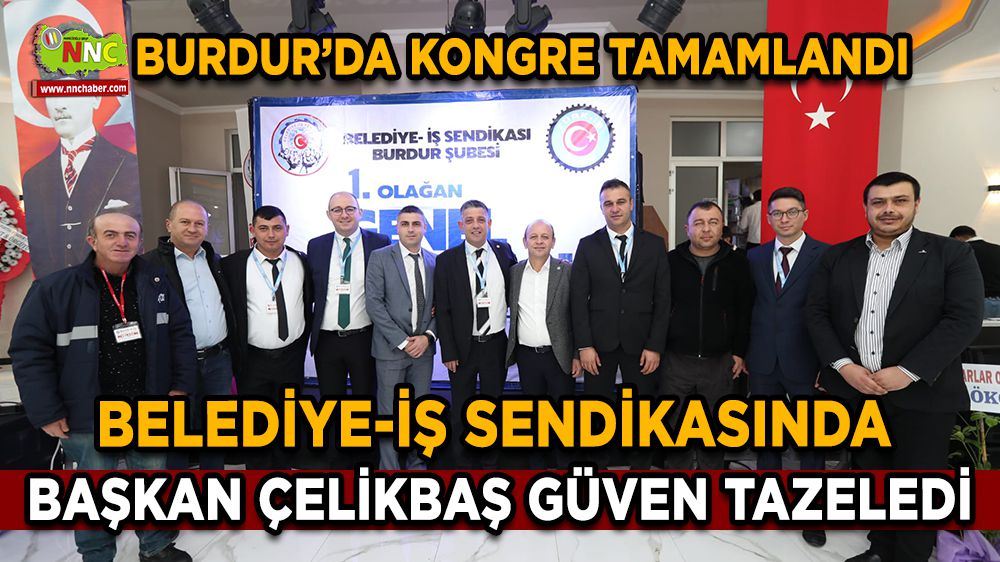 Burdur Belediye İş Şubesi'nde Başkan Ferit Çelikbaş güven tazeledi