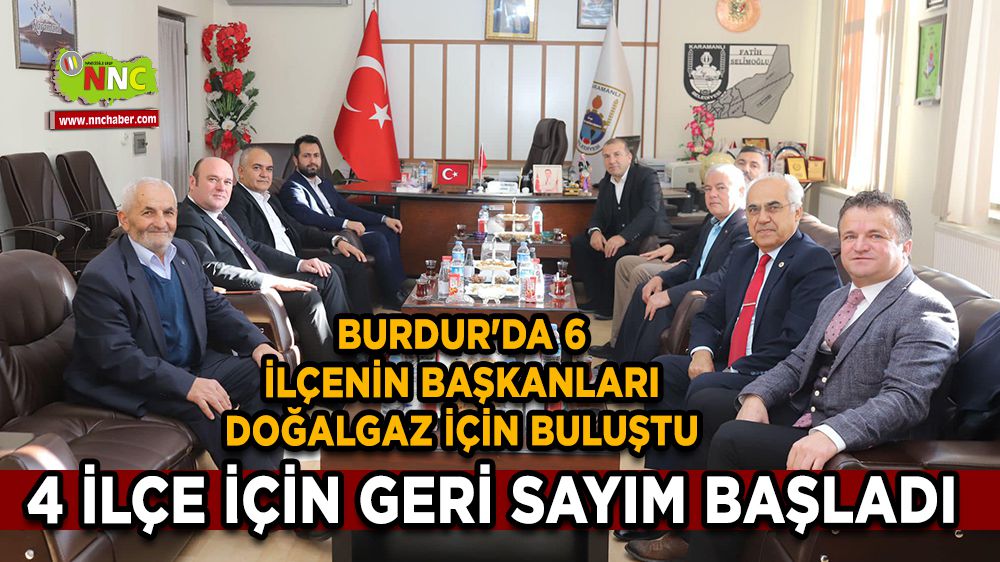 Burdur'da 6 ilçenin başkanları doğalgaz için buluştu