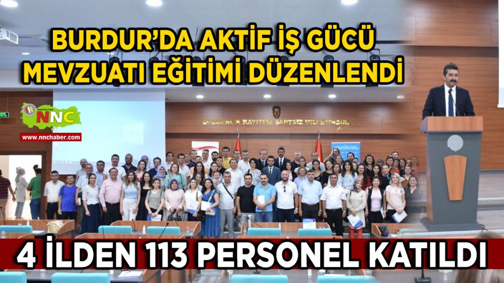 Burdur’da Aktif İş Gücü Mevzuatı Eğitimi Düzenlendi
