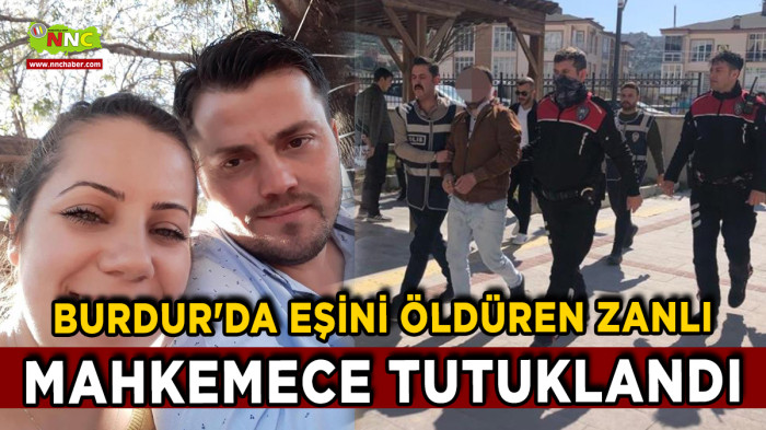 Burdur’da Eşini Öldüren Zanlı Çıkarıldığı Mahkemece Tutuklandı