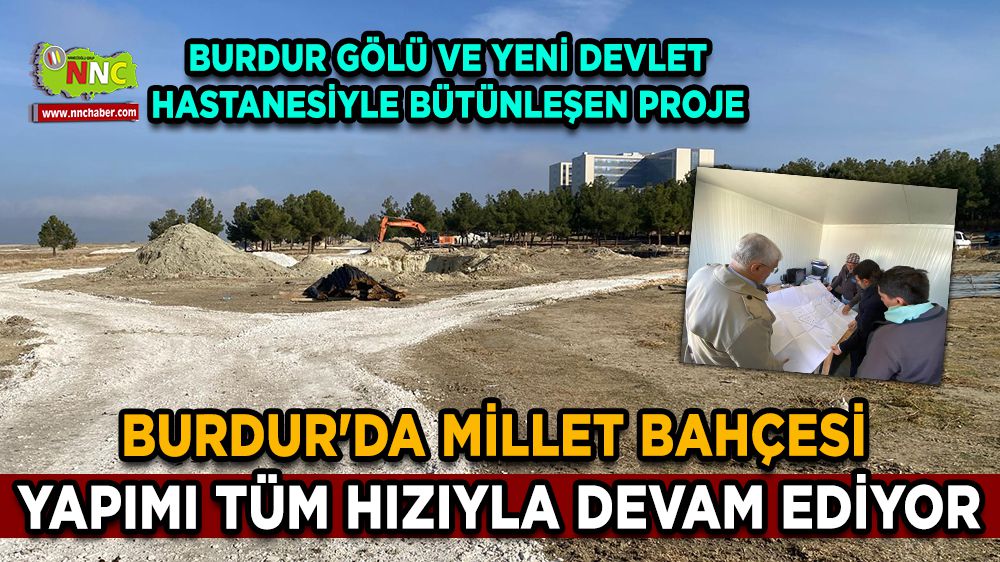Burdur'da Millet Bahçesi yapımı devam ediyor