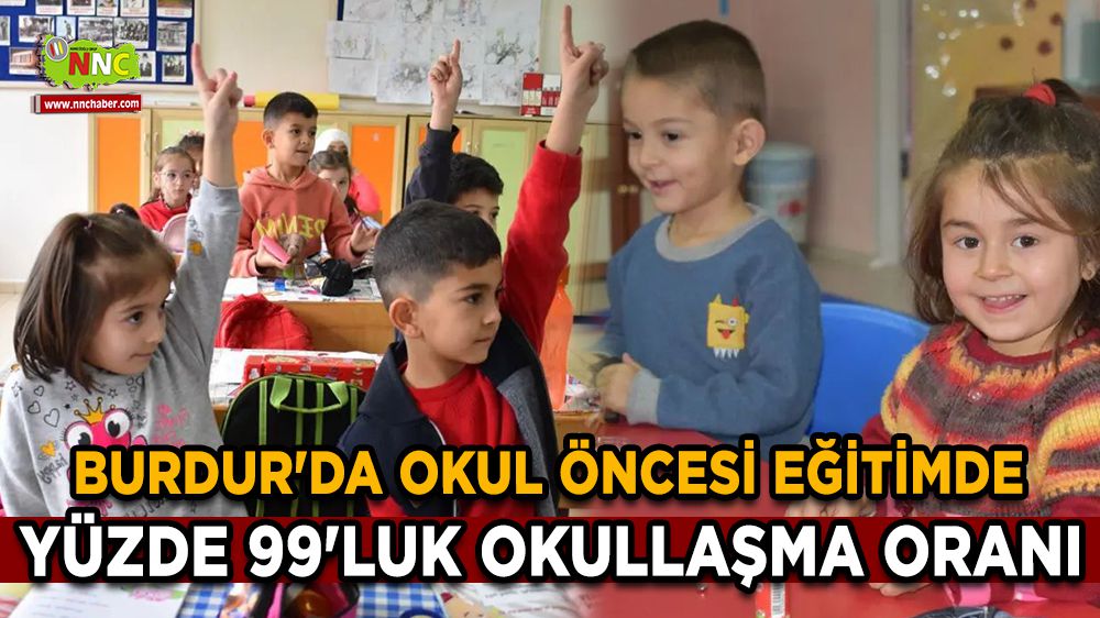 Burdur'da okul öncesi eğitimde yüzde 99'luk okullaşma oranı