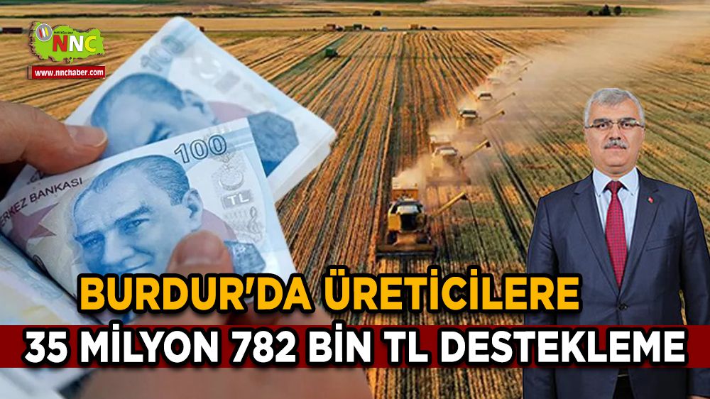 Burdur'da üreticilere 35 Milyon 782 Bin TL destekleme hesaplarda