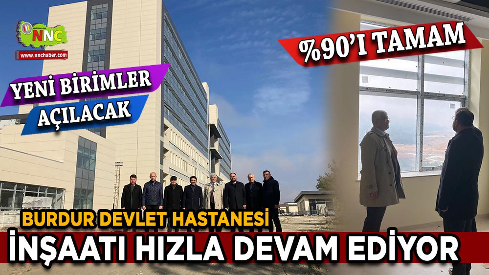 Burdur Devlet Hastanesi inşaatı hızla devam ediyor