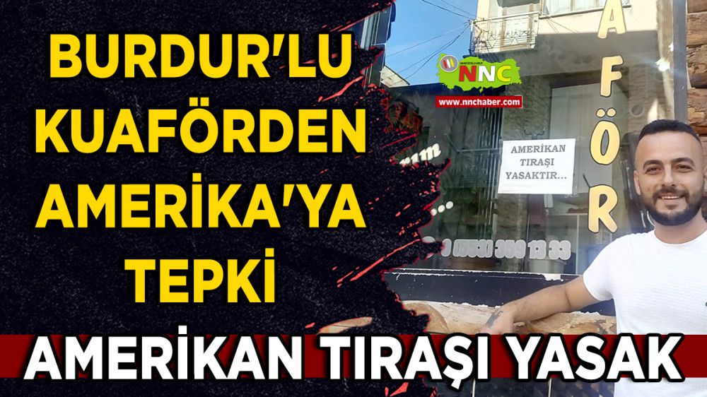 Burdur'lu Kuaförden Amerika'ya Tepki Amerikan Tıraşı Yasak