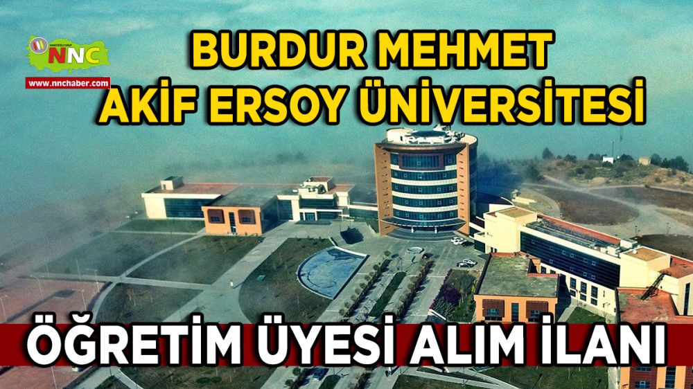 Burdur Mehmet Akif Ersoy Üniversitesi Öğretim Üyesi Alım İlanı