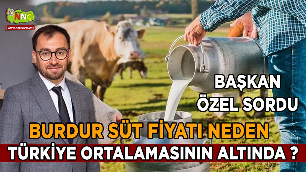 Burdur süt fiyatı neden Türkiye ortalamasının altında ?