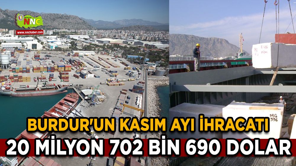 Burdur'un Kasım ayı ihracatı 20 milyon 702 bin 690 dolar
