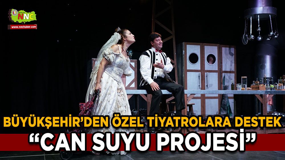 Büyükşehir’den özel tiyatrolara büyük destek “Can Suyu Projesi”