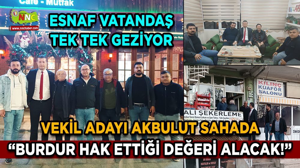 CHP Burdur Milletvekili Adayı İzzet Akbulut Sahada