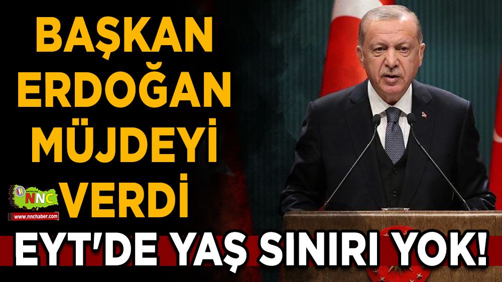 EYT'de yaş sınırı yok! Cumhurbaşkanı Erdoğan müjdeyi verdi