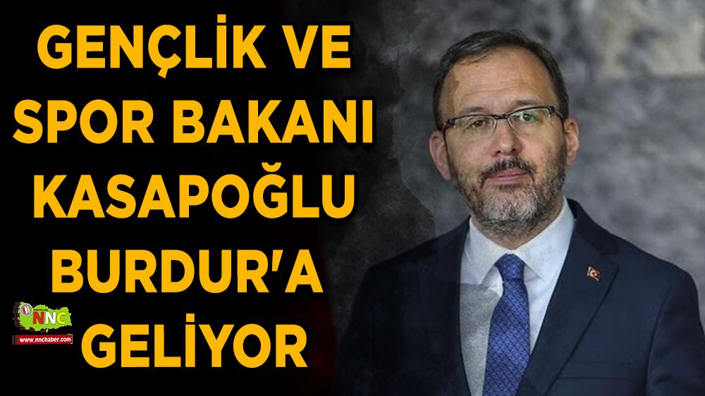 Gençlik ve Spor Bakanı Kasapoğlu Burdur'a geliyor