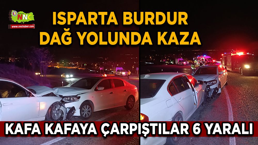 Isparta Burdur dağ yolunda kaza 6 yaralı