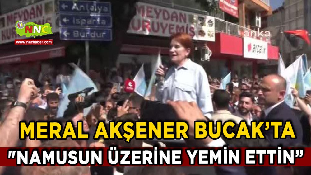 İYİ Parti Genel Başkanı Meral Akşener Bucak'ta