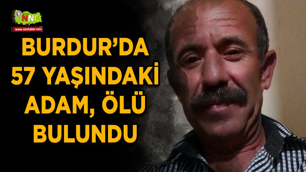 Karamanlı'da 57 yaşındaki adam ölü bulundu