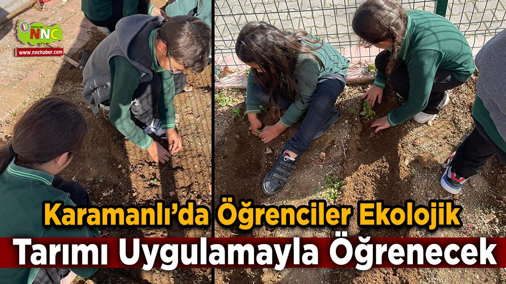 Karamanlı’da Öğrenciler Ekolojik Tarımı Uygulamayla Öğrenecek