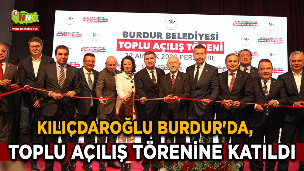 Kılıçdaroğlu Burdur'da, toplu açılış törenine katıldı