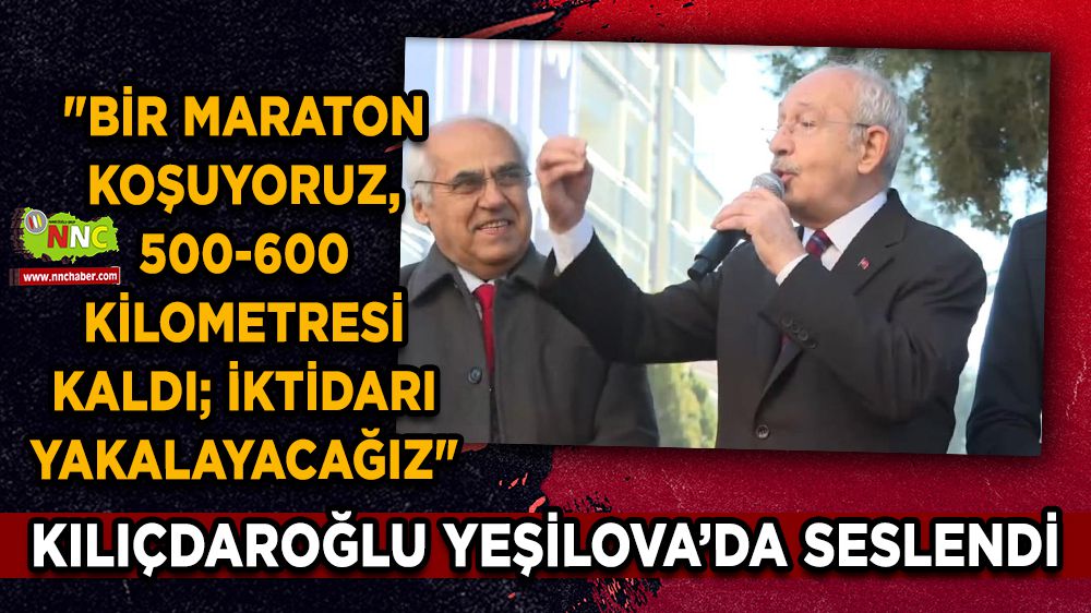 Kılıçdaroğlu Yeşilova'da vatandaşlara seslendi