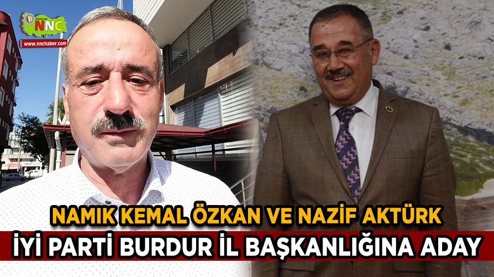 Namık Kemal Özkan ve Nazif Aktürk, İYİ Parti Burdur İl Başkanlığına Aday