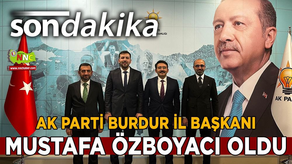 AK Parti Burdur İl Başkanı Mustafa Özboyacı oldu