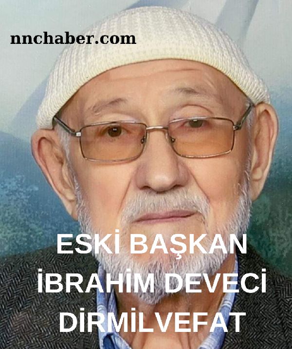 Altınyayla  Dirmil  vefat Eski Belediye Başkanı İbrahim Deveci 