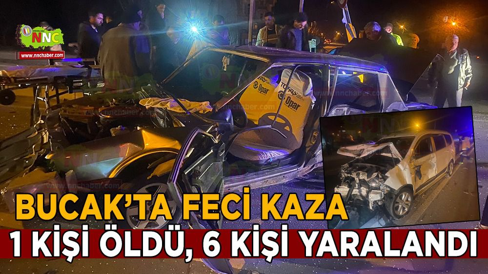 Burdur Bucak'ta feci kaza; 1 ölü 6 yaralı