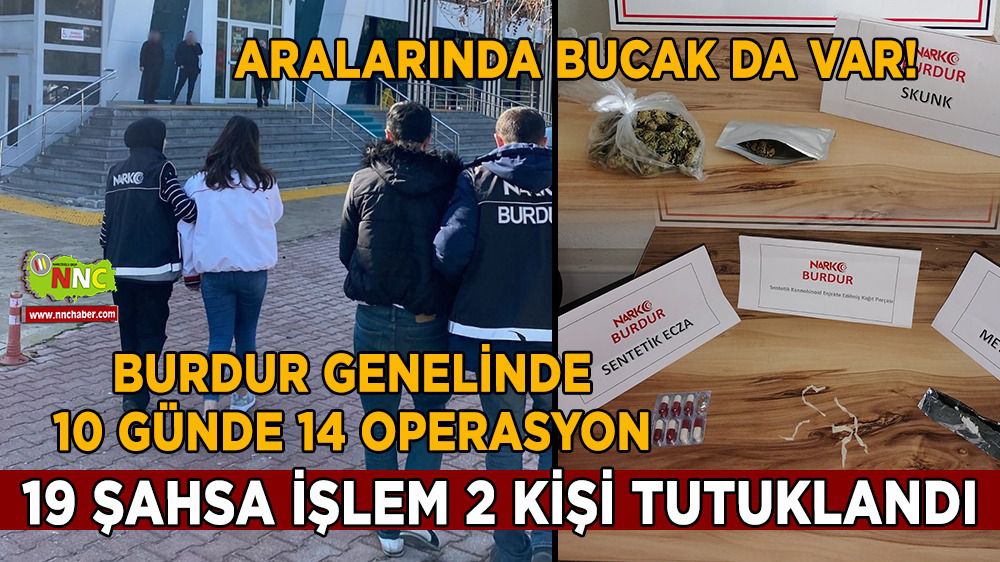 Burdur'da 10 günde 14 uyuşturucu operasyonu 2 tutuklu