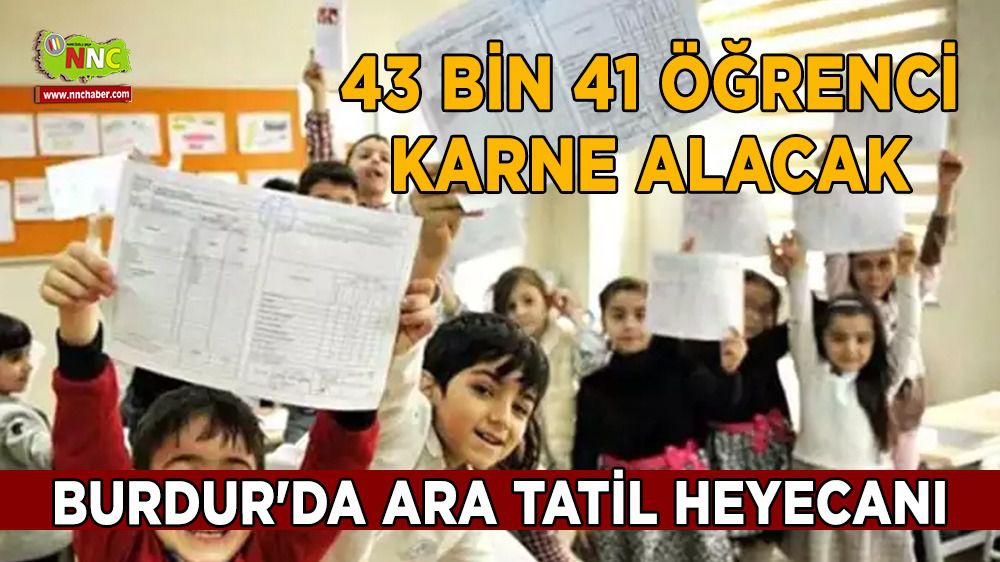 Burdur'da ara tatil heyecanı 43 bin 41 öğrenci karne alacak