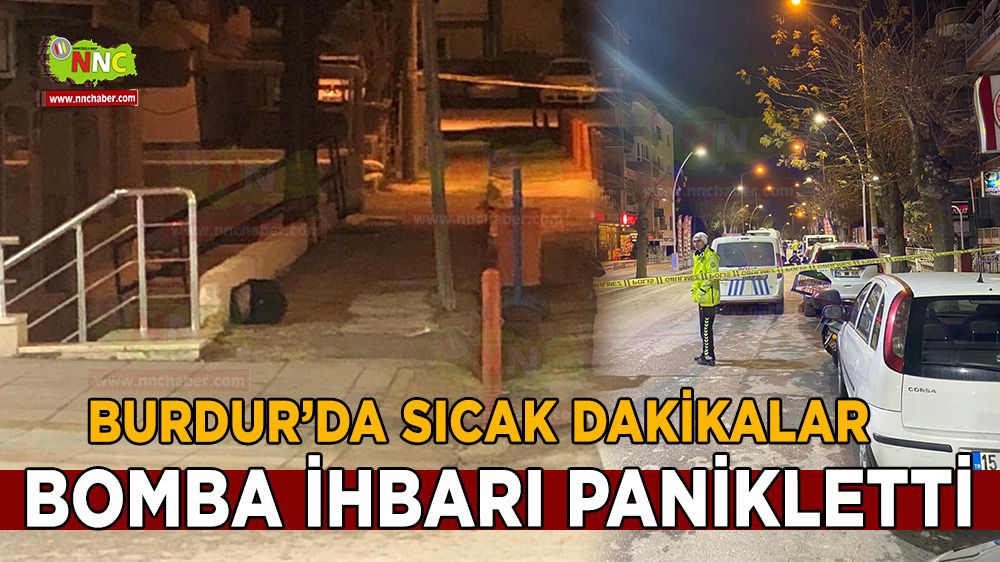 Burdur'da bomba paniği ekipler seferber oldu
