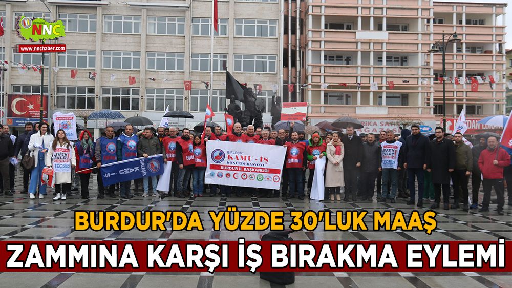Burdur'da yüzde 30'luk maaş zammına karşı iş bırakma eylemi
